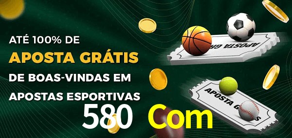 580 Com Ate 100% de Aposta Gratis
