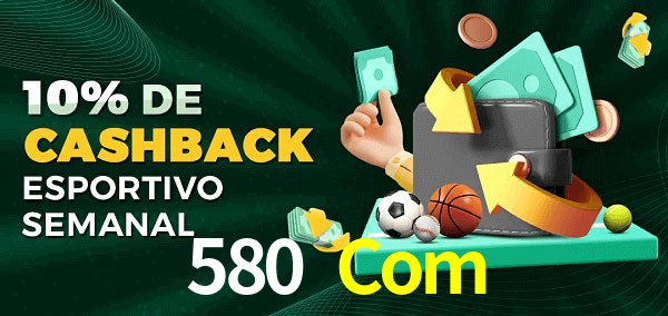 10% de bônus de cashback na 580 Com